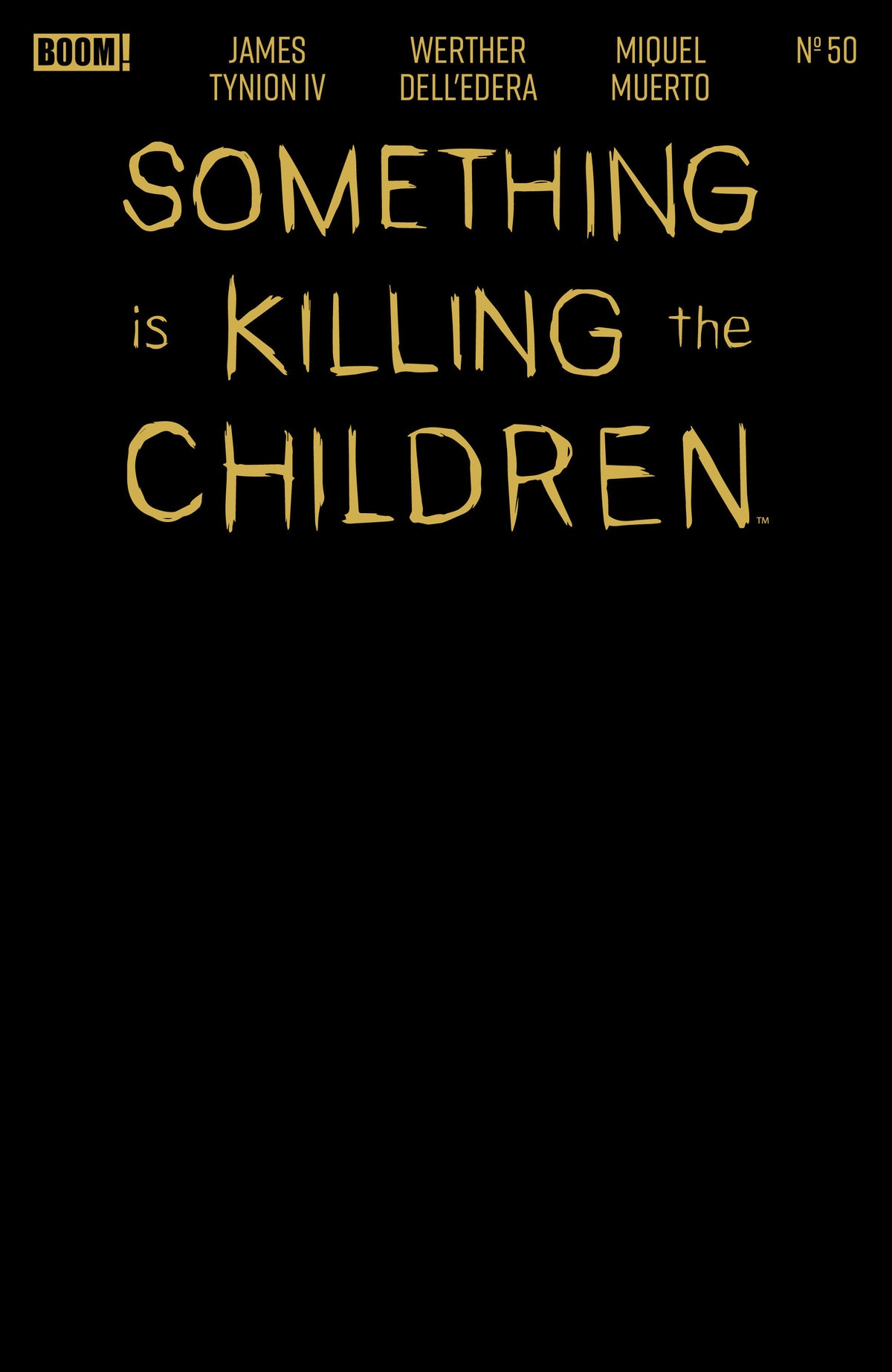 SOMETHING IS KILLING THE CHILDREN #50 E GOLD BLANK SKETCH VARIANT (FOIL STAMP)