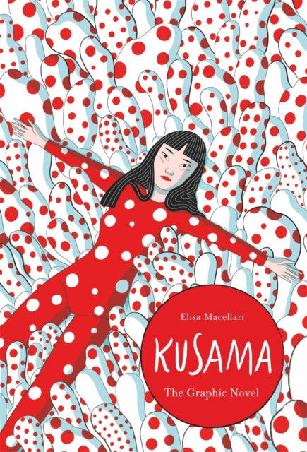 KUSAMA; THE GRAPHIC NOVEL