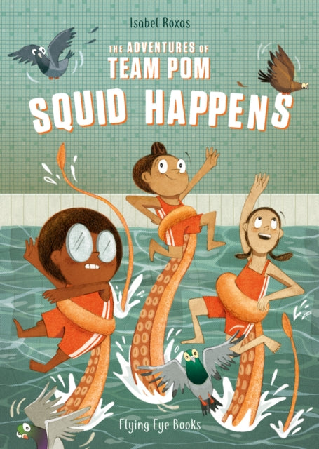 THE ADVENTURES OF TEAM POM: SQUID HAPPENS (7-12 YRS)