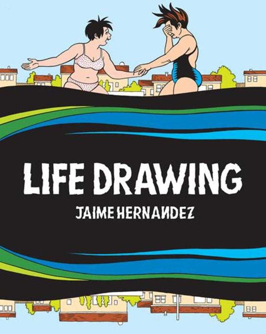 LIFE DRAWING A LOVE AND ROCKETS COLLECTION HARDCOVER (MATURE)