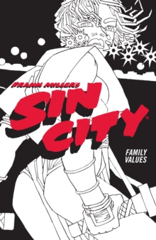 FRANK MILLER'S SIN CITY VOLUME 5: FAMILY VALUES : (FOURTH EDITION)