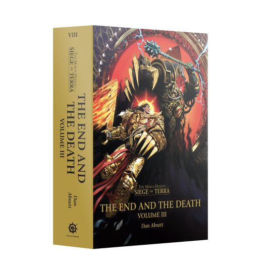 THE HORUS HERESY SIEGE OF TERRA: THE END AND THE DEATH VOLUME III