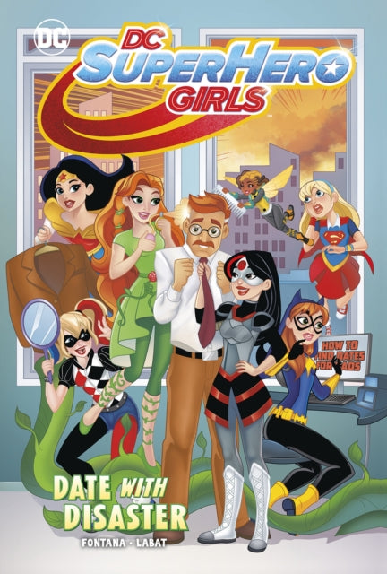 DC SUPERHERO GIRLS: DATE WITH DISASTER (AGE 8-12YRS)