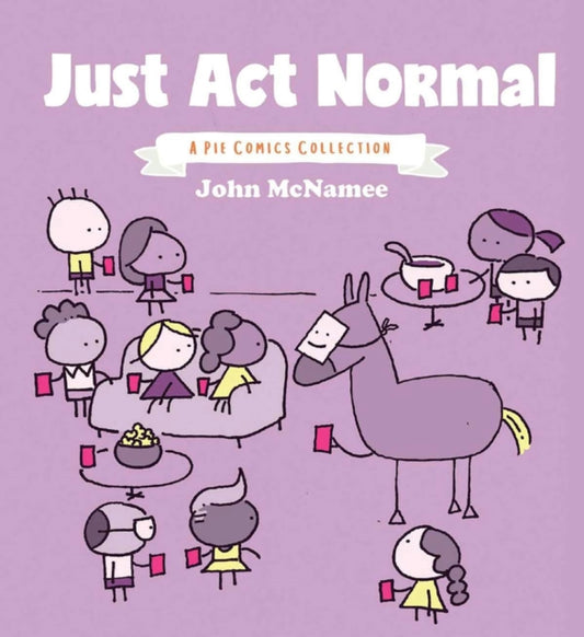 JUST ACT NORMAL A PIE COMICS COLLECTION (MR)